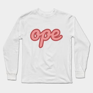 Ope Midwestern Funny Quote Long Sleeve T-Shirt